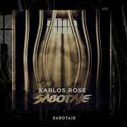 Karlos Rose Sabotage