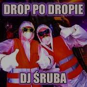 Drop Po Dropie Tylko Dobra Vixa Dj Śruba