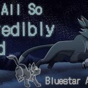 It S All So Incredibly Loud Bluestar Amv Warriors