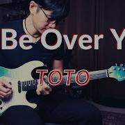 I Ll Be Over You By Vinai T