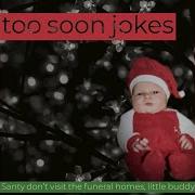 Santy Don T Visit The Funeral Homes Little Buddy