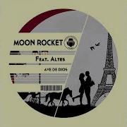 Ave De Dios Moon Rocket Feat Altes