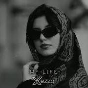 Xezzo My Life Original Mix