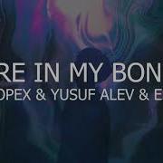 Coopex Yusuf Alev Fire In My Bones Ft Esae