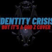 Identity Crisis God Z