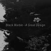 A Great Design Black Marble Slowed