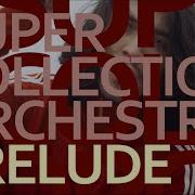 Прелюдия Super Collection Orchestra