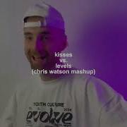 Kisses Vs Levels Chris Watson Mashup