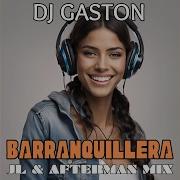 Dj Gaston Barranquillera Jl Afterman Mix