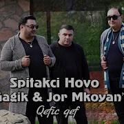 Spitakci Hovo Gagik Jor Mkoyans Qefic Qef