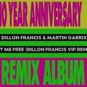 Dillon Francis Martin Garrix Set Me Free Dillon Francis Vip