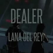 Dealer Lana Del Rey Slowed