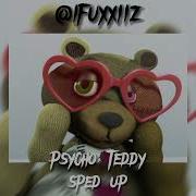 Psycho Teddy Speed Up