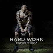 Hard Work By Ender Guney Official Audio