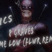 8 Graves Bury Me Low Fwlr Remix Lyrics