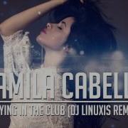 Camila Cabello Crying In The Club Dj Linuxis Unofficial Remix Dance