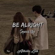 Be Alright Speed Up