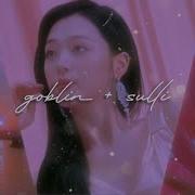 Goblin Sulli Slowed