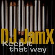 Dj Jamx Keep It That Way