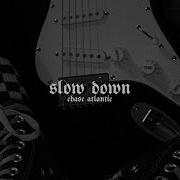 Slow Down Slowes