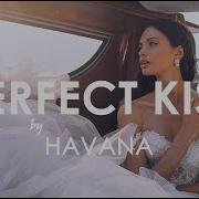 Havana Feat Yaar Kaiia Perfect Kiss Creative Ades Remix Exclusive Premiere