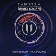 Cambodia Ummet Ozcan Remix Ricardo Montana Remake