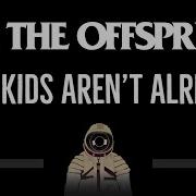 The Kids Aren T Alright The Offspring Минус