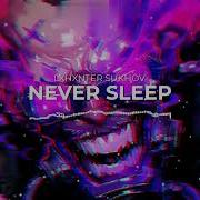 Lxhxnter Never Sleep