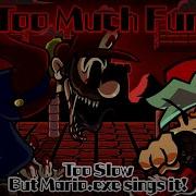 Fnf Mario Madness Sing Too Slow Mix