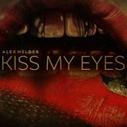 Alex Helder Kiss My Eyes