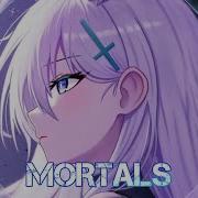 Nightcore Mortals Lyrics