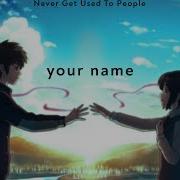 Never Get Used To People Your Name