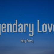 Katy Perry Legendary Lovers