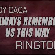 Always Remember Us This Way Ringtone