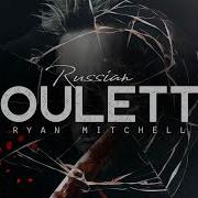 Russian Roulette Ryan Mitchell