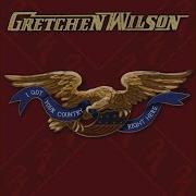 Gretchen Wilson Work Hard Play Harder