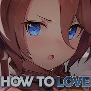 Nightcore How To Love Lyrics