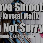 I M Not Sorry Steve Smooth Kalendr Remix Steve Smooth Feat