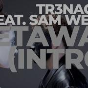 Tr3Nacria Feat Sam Welch Getaway Intro