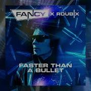 Fancy X Roubix Faster Than A Bullet