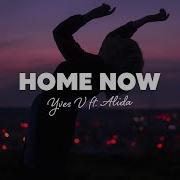 Yves V Home Now Lyrics Ft Alida