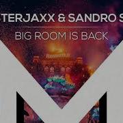 Blasterjaxx Sandro Silva Big Room Is Back