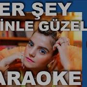 Hersey Seninle Guzel Karaoke