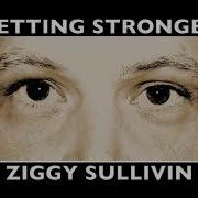 Ziggy Sullivin Getting Stronger