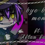 Bye Bye Meme Gacha Life Gacha Club Ft Afton Family Some Tweening