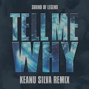 Sound Of Legend Tell Me Why Keanu Silva Extended Remix