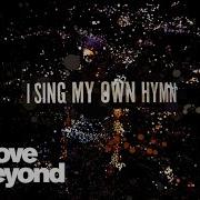 My Own Hymn Above And Beyond