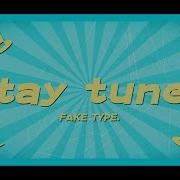 Fake Type Stay Tuned