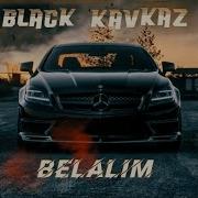 Black Kavkaz Lord Vertigo Belalım Remix