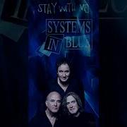 Systems In Blue Stay With Me